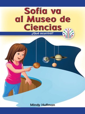 cover image of Sofía va al Museo de Ciencias: ¿Qué ocurrirá? (Sofia Goes to the Science Museum: What Will Happen?)